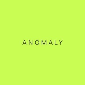 ANOMALY